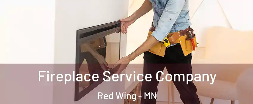 Fireplace Service Company Red Wing - MN