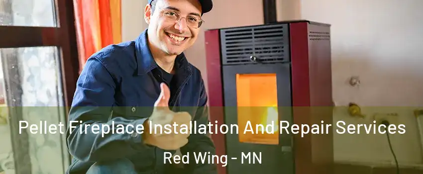  Pellet Fireplace Installation And Repair Services Red Wing - MN